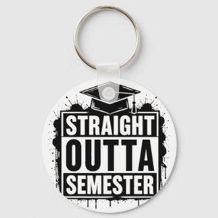 Straight Outta Semester Funny Graduation Key Ring