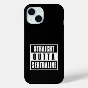 Straight Outta Sertraline iPhone 15 Case