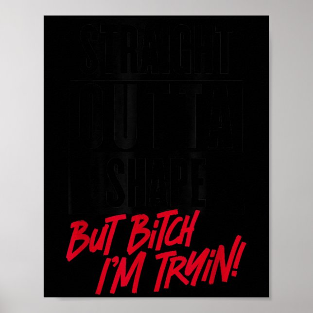 Straight Outta Shape But I'm Tryin Gym Fitness  Poster (Front)