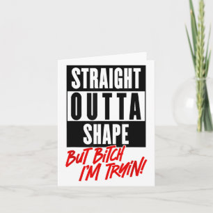 Straight Outta Shape But Im Trying Funny Woman Wor Card