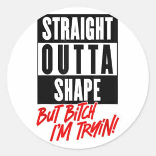 Straight Outta Shape But Im Trying Funny Woman Wor Classic Round Sticker