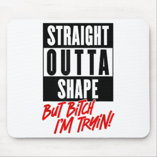 Straight Outta Shape But Im Trying Funny Woman Wor Mouse Pad