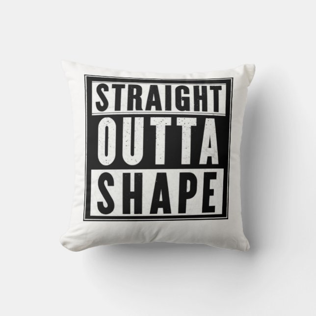 Straight Outta Shape Cushion (Front)
