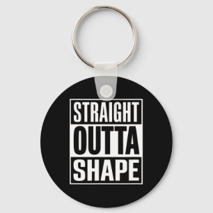 Straight Outta Shape - Funny Workout Gym Shredded  Key Ring