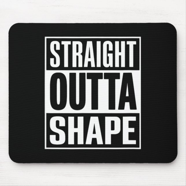 Straight Outta Shape - Funny Workout Gym Shredded  Mouse Pad (Front)