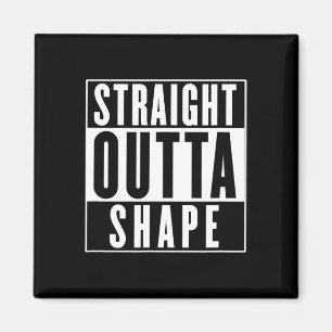 Straight Outta Shape - Funny Workout  Magnet