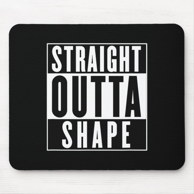 Straight Outta Shape - Funny Workout  Mouse Pad (Front)