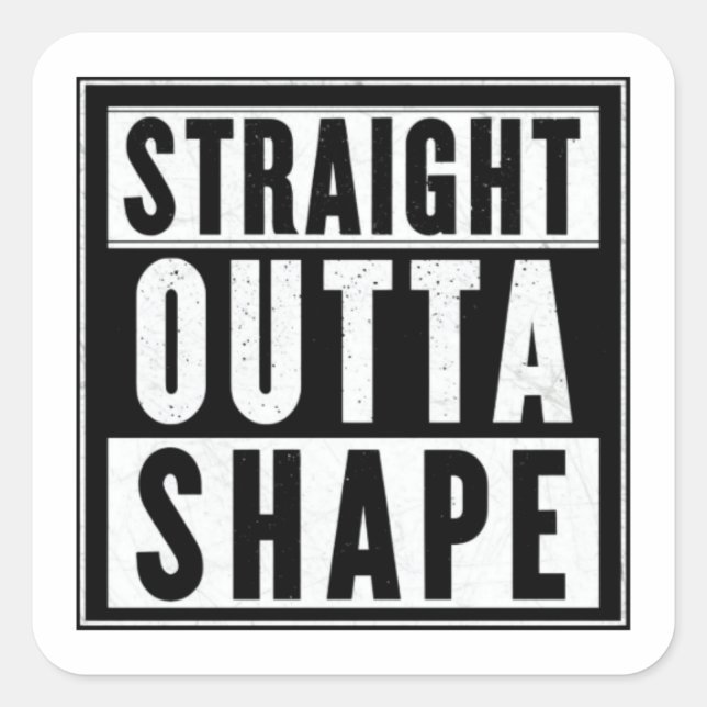 Straight Outta Shape Square Sticker (Front)