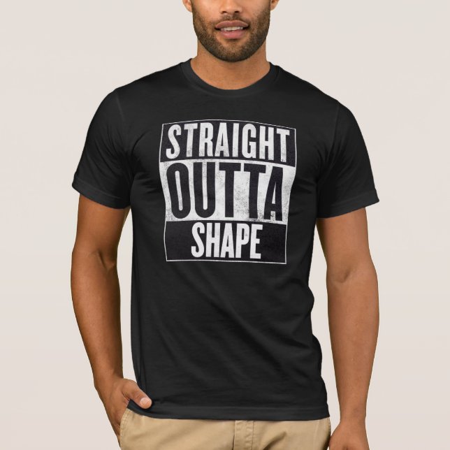 Straight Outta Shape T-Shirt (Front)