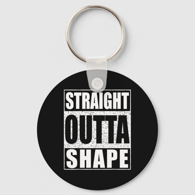 Straight Outta Shape Workout  Key Ring (Front)