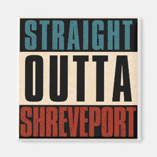 Straight Outta Shreveport Louisiana LA Magnet