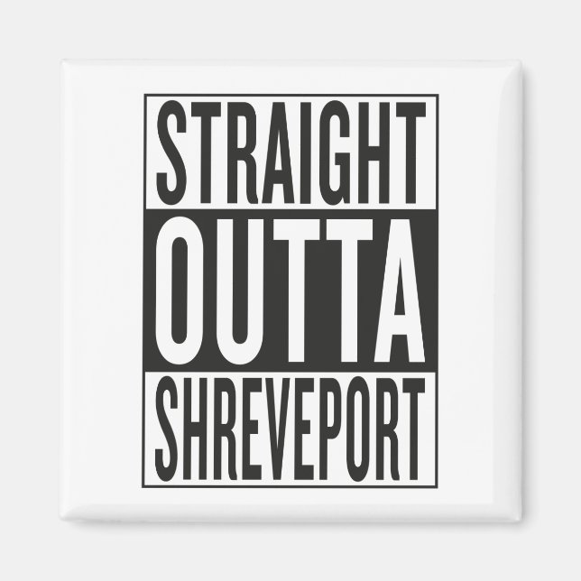 straight outta Shreveport Magnet (Front)