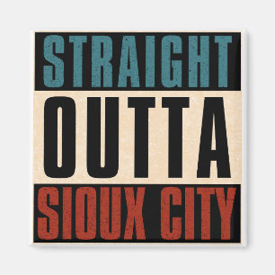 Straight Outta Sioux City Iowa IA Magnet