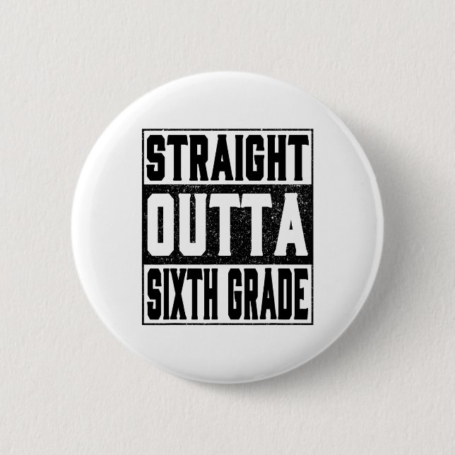 Straight Outta Sixth Grade Funny 2025 6th Graduati 6 Cm Round Badge (Front)