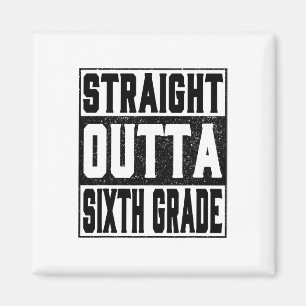 Straight Outta Sixth Grade Funny 2025 6th Graduati Magnet
