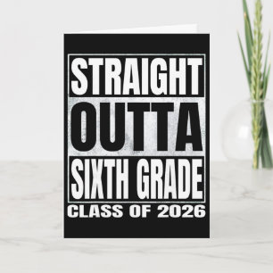 Straight Outta Sixth Grade Funny Graduate Of 2026 Card