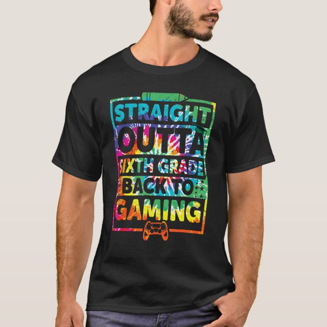 Straight Outta Sixth Grade Gaming 6th Grade Gamer  T-Shirt (Front)