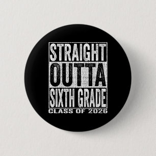 Straight Outta Sixth Grade Graduate Funny 2026 6th 6 Cm Round Badge