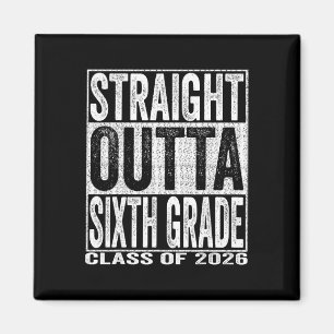 Straight Outta Sixth Grade Graduate Funny 2026 6th Magnet