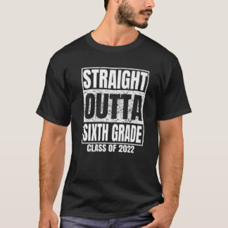 Straight Outta Sixth Grade Graduation 2022 Class 6 T-Shirt