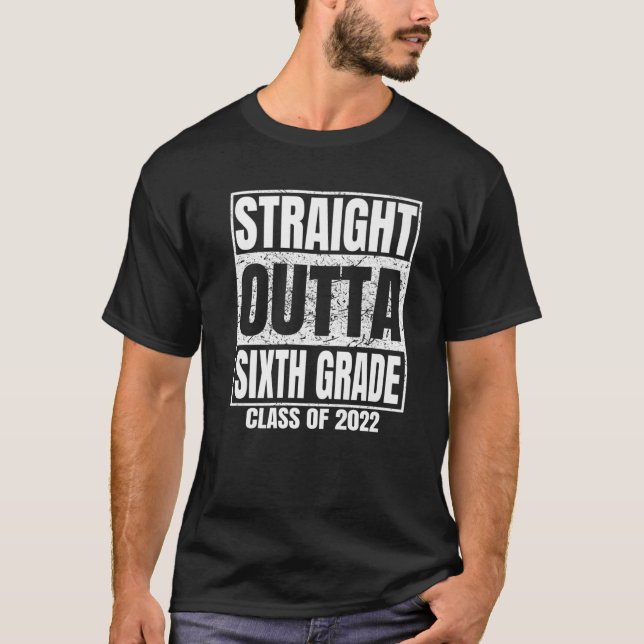 Straight Outta Sixth Grade Graduation 2022 Class 6 T-Shirt (Front)