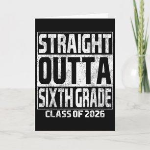 Straight Outta Sixth Grade Graduation Cl 2026 6th Card