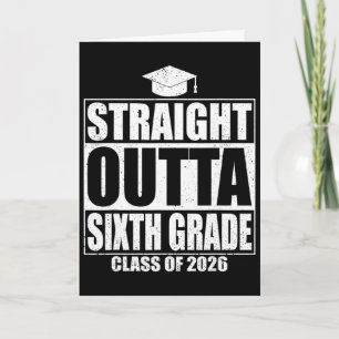 Straight Outta Sixth Grade Graduation Cl 2026 6th Card