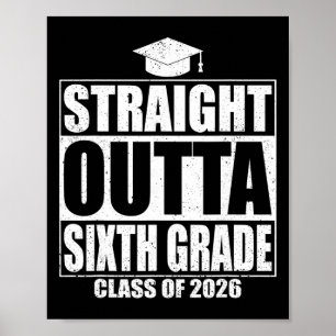Straight Outta Sixth Grade Graduation Cl 2026 6th Poster