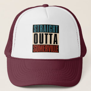 Straight Outta Somerville Massachusetts MA Trucker Hat