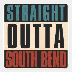 Straight Outta South Bend Indiana IN Square Sticker