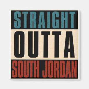 Straight Outta South Jordan Utah UT Magnet