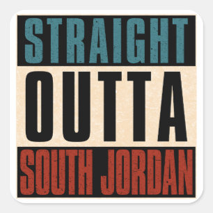 Straight Outta South Jordan Utah UT Square Sticker
