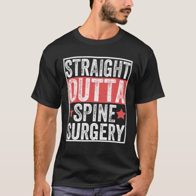 Straight Outta Spine Surgery Patient Funny Injury T-Shirt (Front)
