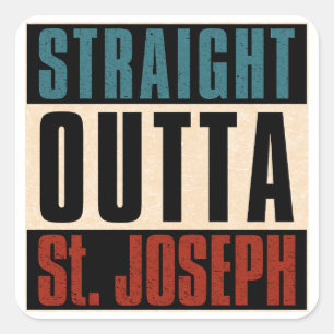 Straight Outta St. Joseph Missouri MO Square Sticker