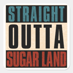 Straight Outta Sugar Land Texas TX Square Sticker