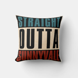 Straight Outta Sunnyvale California CA Cushion