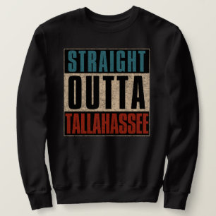 Straight Outta Tallahassee Florida FL Sweatshirt