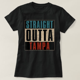 Straight Outta Tampa Florida FL T-Shirt