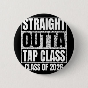Straight Outta Tap Cl Graduation Cl Of 2026 Funny 6 Cm Round Badge