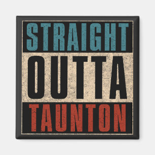Straight Outta Taunton Massachusetts MA Magnet