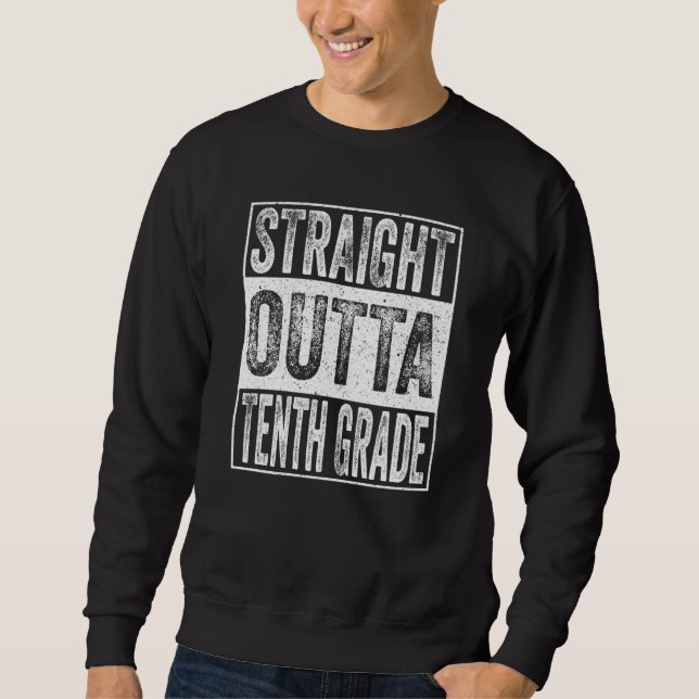 Straight Outta Tenth Grade Graduation 10th Grade Sweatshirt (Front)