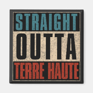 Straight Outta Terre Haute Indiana IN Magnet