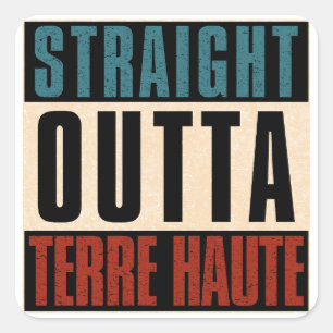 Straight Outta Terre Haute Indiana IN Square Sticker