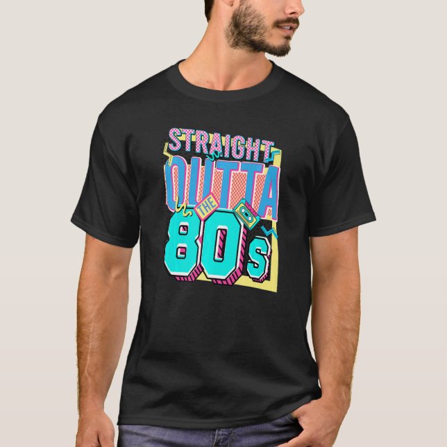 Straight Outta The 80s Born 1980s Nostalgia 80s Bi T-Shirt (Front)