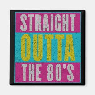 Straight Outta The 80's Vintage Retro Gen X Magnet