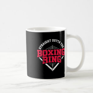 Straight Outta The Boxing Ring Mma Kickboxing Boxi Coffee Mug