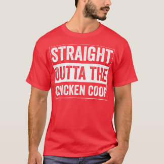 Straight outta the Chicken Coop Backyard Chicken L T-Shirt