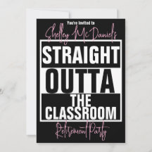 Straight Outta the Classroom Retirement Party