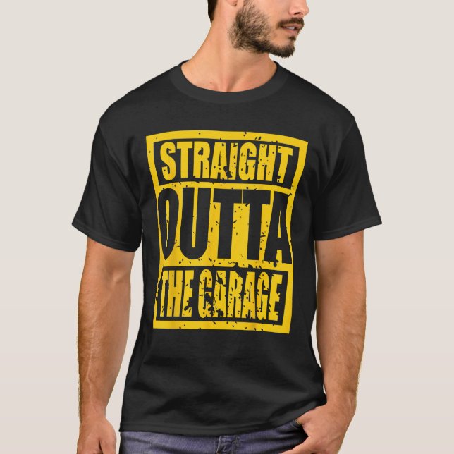 Straight Outta The Garage  Funny Garage Tee (Front)