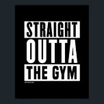 Straight Outta The Gym -   Training Fitness -.png Poster<br><div class="desc">Unique Motivational Training Posters from FitPhrase.com Shop more Designs & Athletic Apparel here: http://www.FitPhrase.com Including Training Tees,  Training Tanks,  Training Hoodies,  Training Gym Bags,  Training Posters,  Training Bottles,  Training Stickers,  Training Hats,  Training Jerseys,  Training Mugs & More!</div>